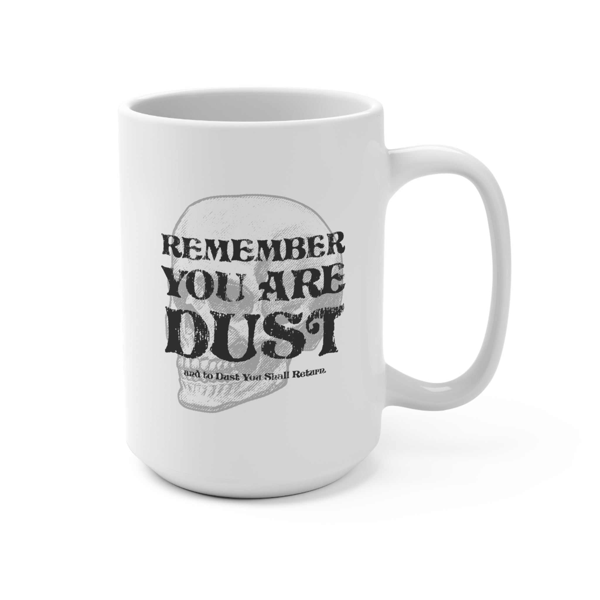 You Are Dust Coffee Mug 15oz