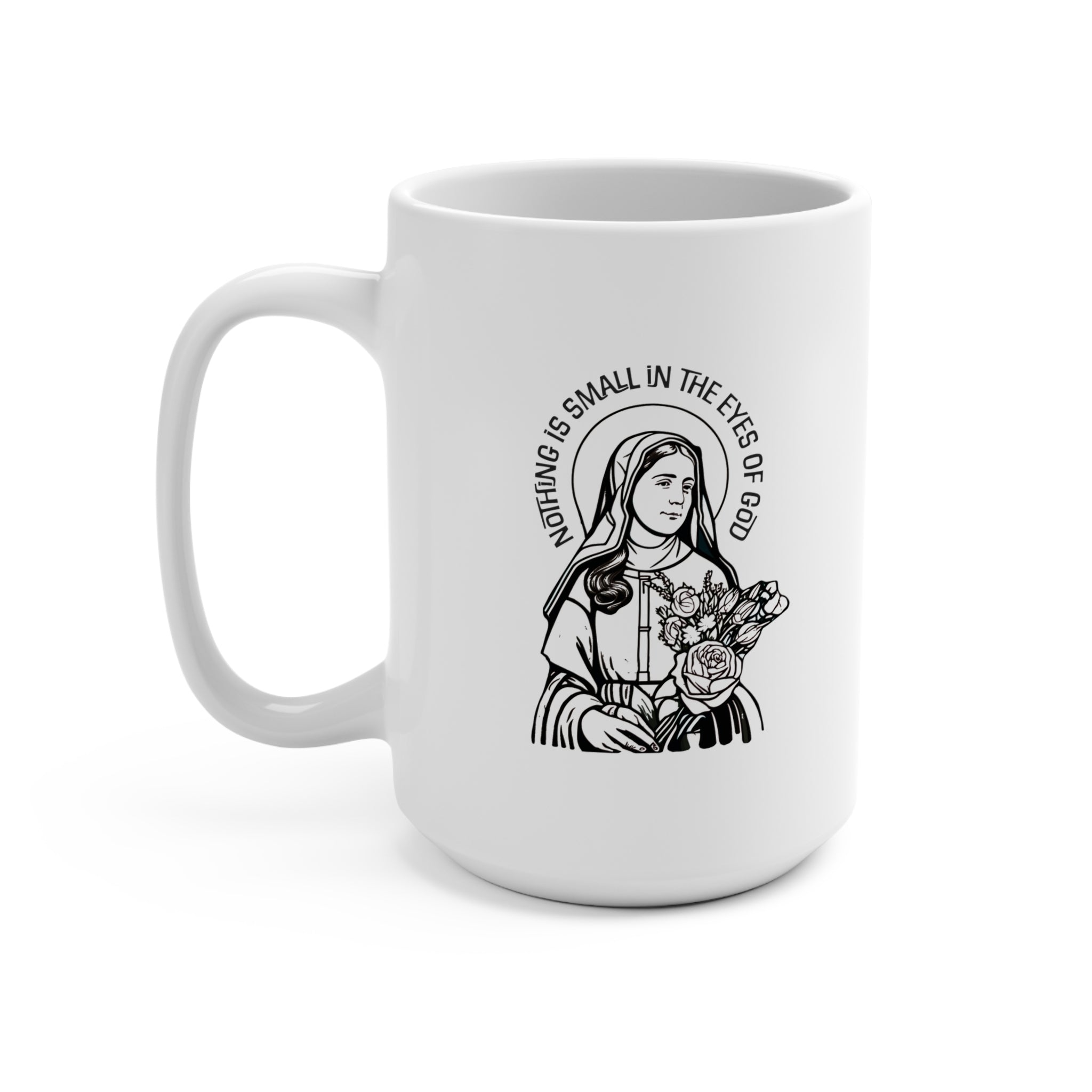 Nothing Is Small Is The Eyes Of God Coffee Mug 15oz