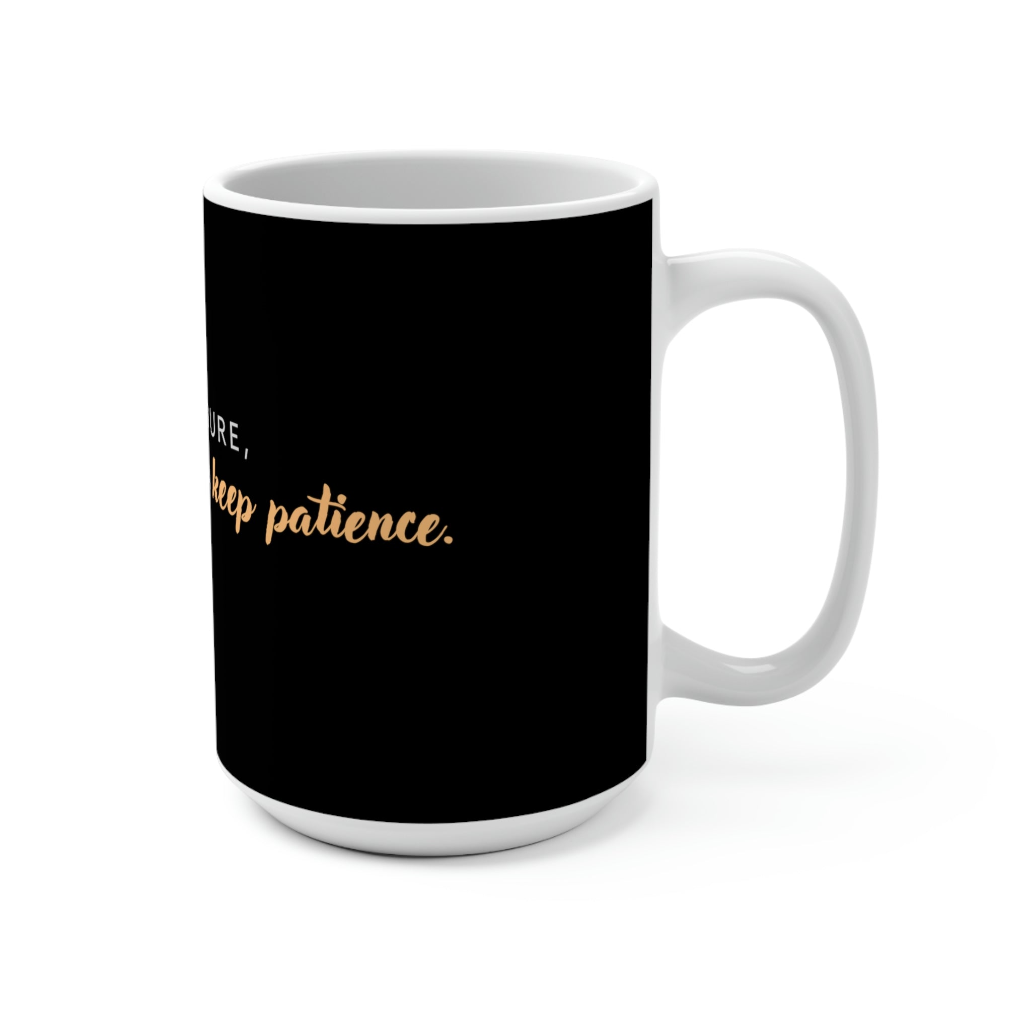 Keep Patience Coffee Mug 15oz
