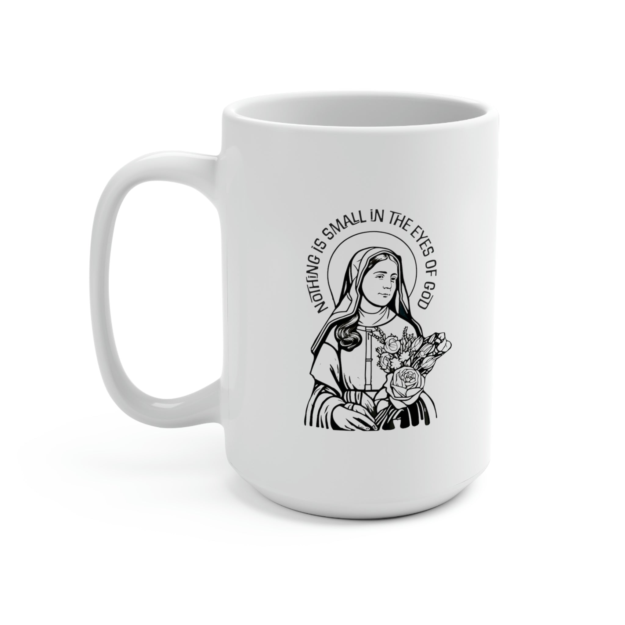 Nothing Is Small Is The Eyes Of God Coffee Mug 15oz